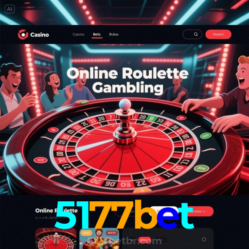 5177bet：Jogue nas roletas e conquiste a sorte ao seu lado!